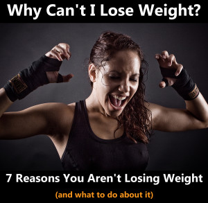 7 Reasons You Aren't Losing Weight